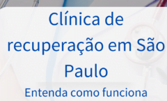 Clínica de recuperação em São Paulo - Entenda como funciona
