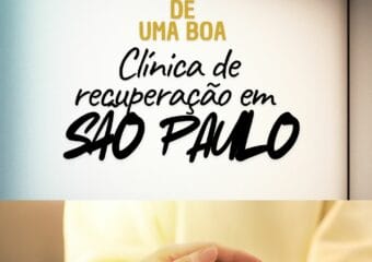 Características de uma boa clínica de recuperação em São Paulo